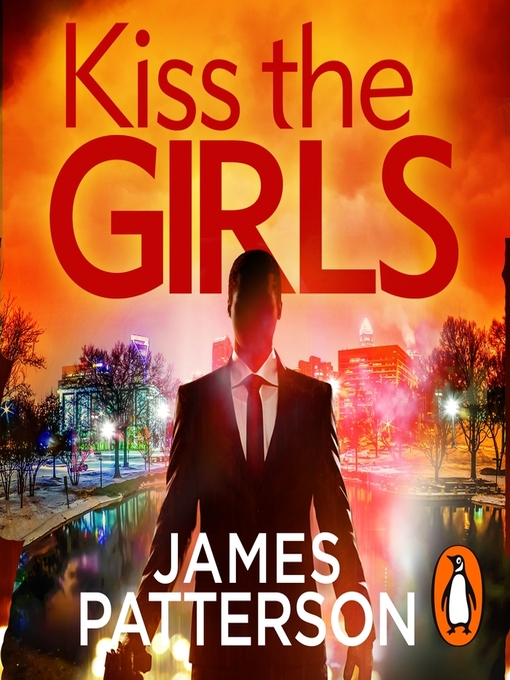 Title details for Kiss the Girls by James Patterson - Available